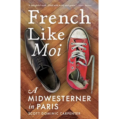 French Like Moi: A Midwesterner in Paris - Paperback