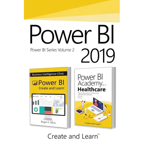 Power BI 2019 - Volume 2: Power BI - Business Intelligence Clinic + Power BI Academy vol. 2 - Healthcare - Paperback