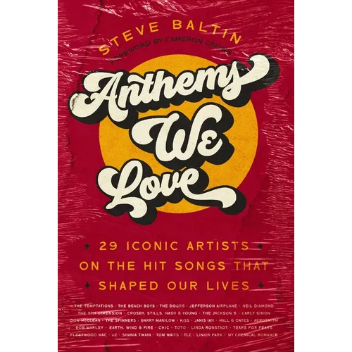 Anthems We Love: 29 Iconic Artists on the Hit Songs That Shaped Our Lives - Paperback