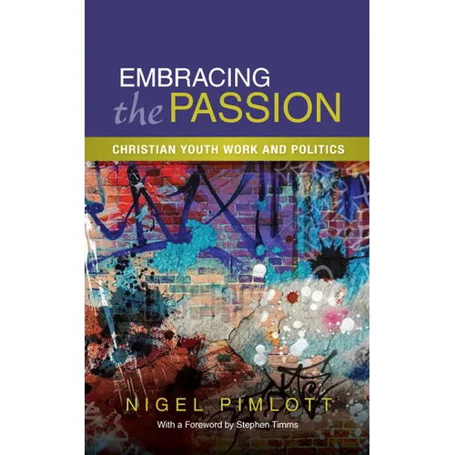 Embracing the Passion: Christian Youthwork and Politics - Paperback