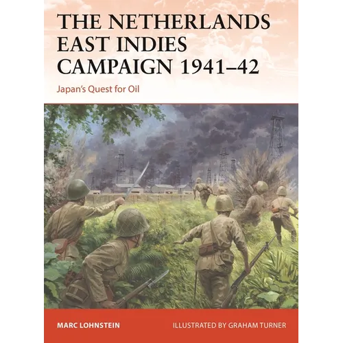 The Netherlands East Indies Campaign 1941-42: Japan's Quest for Oil - Paperback
