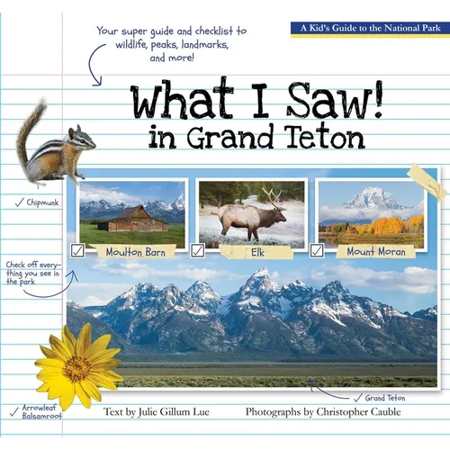 What I Saw in Grand Teton: A Kid's Guide to the National Park - Paperback