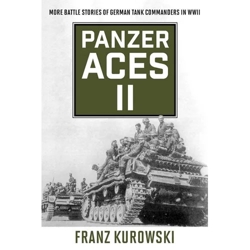 Panzer Aces II: More Battle Stories of German Tank Commanders in WWII - Paperback