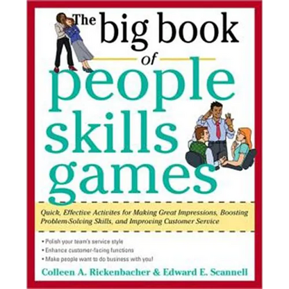 The Big Book of People Skills Games: Quick, Effective Activities for Making Great Impressions, Boosting Problem-Solving Skills and Improving Customer - Paperback