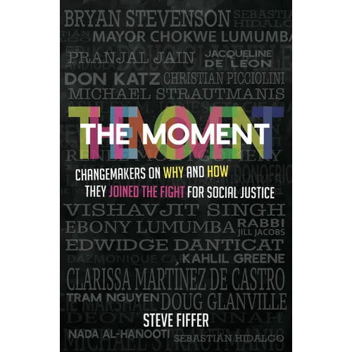 The Moment: Changemakers on Why and How They Joined the Fight for Social Justice - Paperback