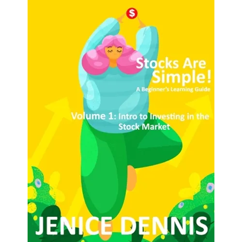 Stocks Are Simple!: Volume 1: Intro to Investing in the Stock Market - Paperback
