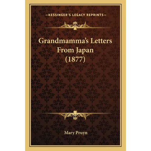 Grandmamma's Letters From Japan (1877) - Paperback