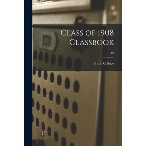 Class of 1908 Classbook; 12 - Paperback