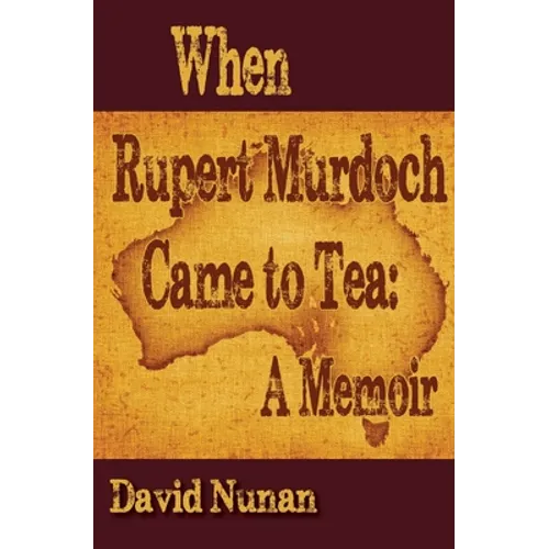 When Rupert Murdoch Came to Tea: A Memoir - Paperback