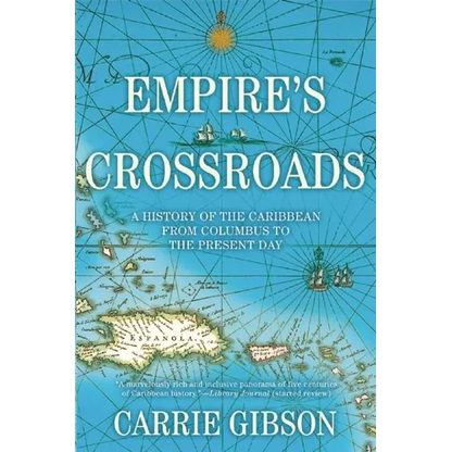 Empire's Crossroads: A History of the Caribbean from Columbus to the Present Day - Paperback