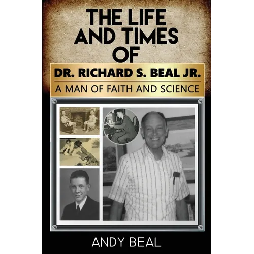 The Life and Times of Dr. Richard S. Beal Jr. - Paperback