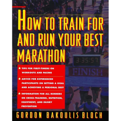 How to Train for and Run Your Best Marathon: Valuable Coaching from a National Class Marathoner on Getting Up for and Finishing - Paperback