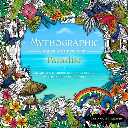 Mythographic Color & Discover: Paradise: An Artist's Coloring Book of Glorious Worlds and Hidden Objects - Paperback