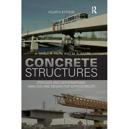 Concrete Structures: Stresses and Deformations: Analysis and Design for Sustainability, Fourth Edition - Paperback