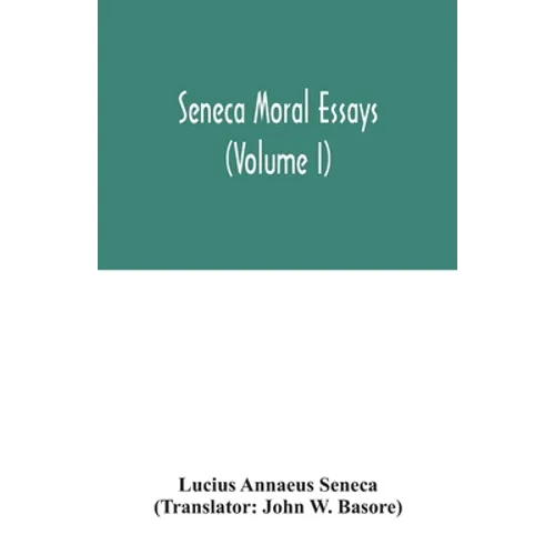 Seneca Moral essays (Volume I) - Paperback