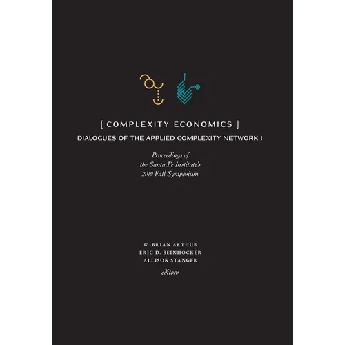 Complexity Economics: Proceedings of the Santa Fe Institute's 2019 Fall Symposium - Hardcover