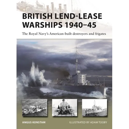British Lend-Lease Warships 1940-45: The Royal Navy's American-Built Destroyers and Frigates - Paperback
