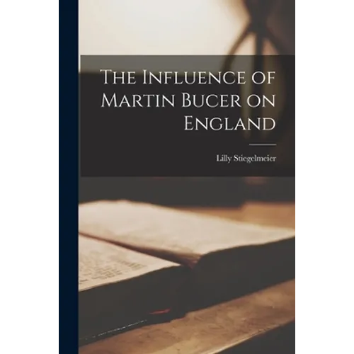 The Influence of Martin Bucer on England - Paperback
