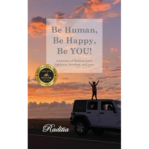 Be Human, Be Happy, Be You!: A journey of finding inner lightness, freedom, and ease - Paperback
