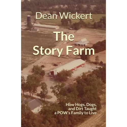 The Story Farm: How Hogs, Dogs, and Dirt Taught a POW's Family to Live - Paperback