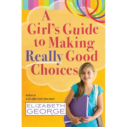 A Girl's Guide to Making Really Good Choices - Paperback