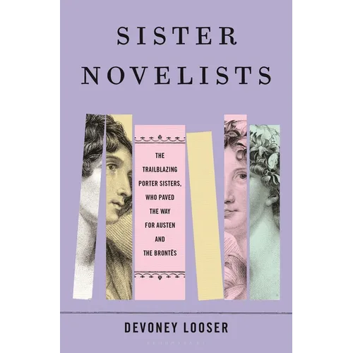 Sister Novelists: The Trailblazing Porter Sisters, Who Paved the Way for Austen and the Brontës - Hardcover