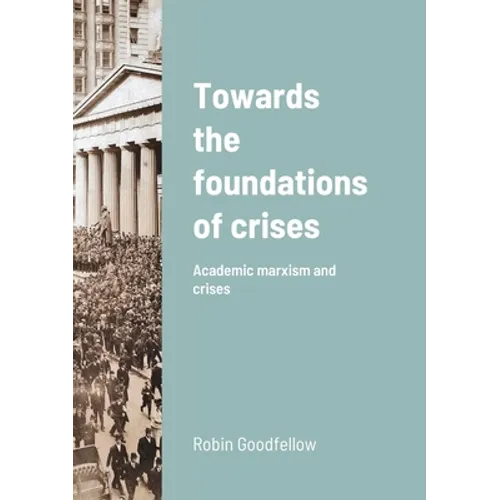 Towards the foundations of crises: Academic marxism and crises - Paperback