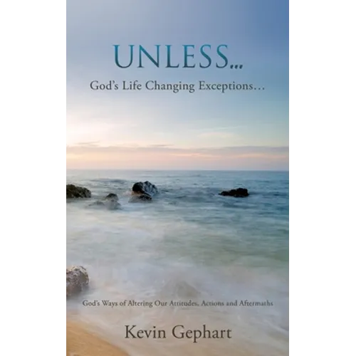 Unless...: God's Ways of Altering Our Attitudes, Actions and Aftermaths - Paperback