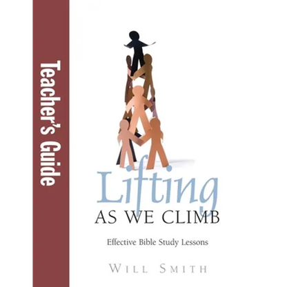 Lifting As We Climb: Teacher's Guide: Effective Bible Study Lessons - Paperback