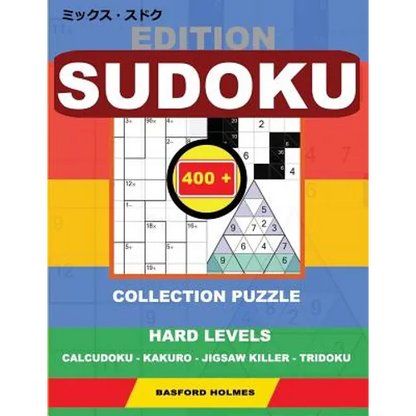 Edition Sudoku. 400 collection puzzle.: Hard levels. Calcudoku - Kakuro - Jigsaw killer - Tridoku. Holmes presents to your attention a collection of g - Paperback
