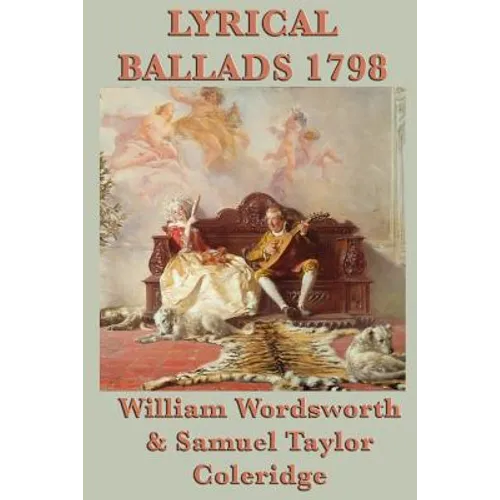 Lyrical Ballads 1798: The Foundational 1798 Collection of English Romantic Poetry - Paperback