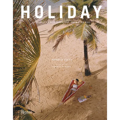 Holiday: The Best Travel Magazine That Ever Was - Hardcover