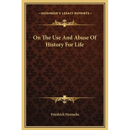 On The Use And Abuse Of History For Life - Hardcover