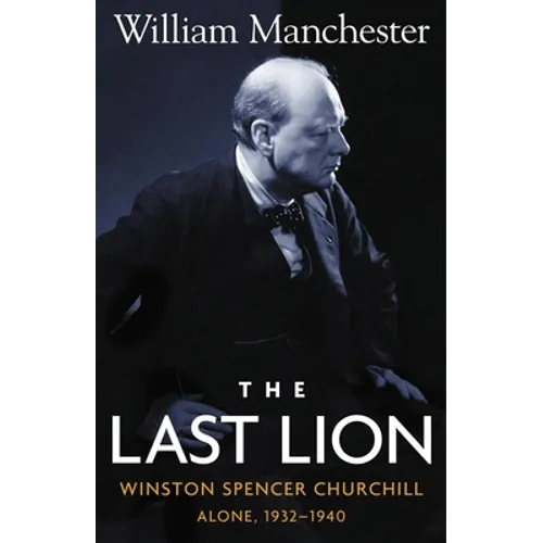 Last Lion, The: Winston Spencer Churchill Alone 1932-1940 - Volume 2 - Hardcover