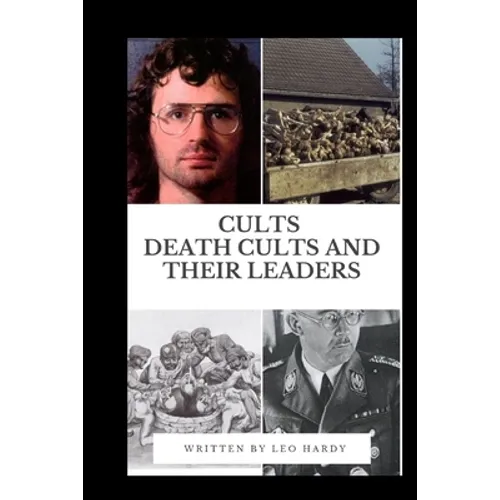 Cults Death Cults and Their Leaders - Paperback