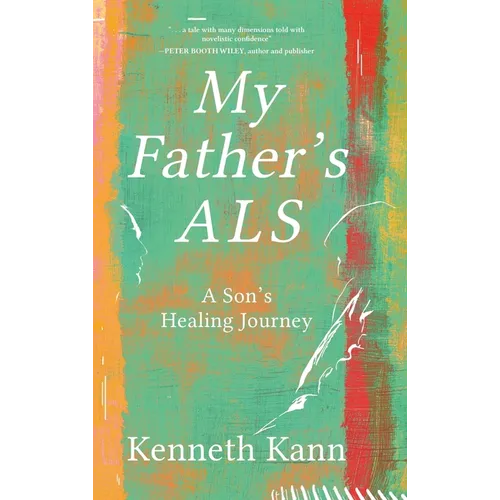 My Father's ALS: A Son's Healing Journey - Hardcover