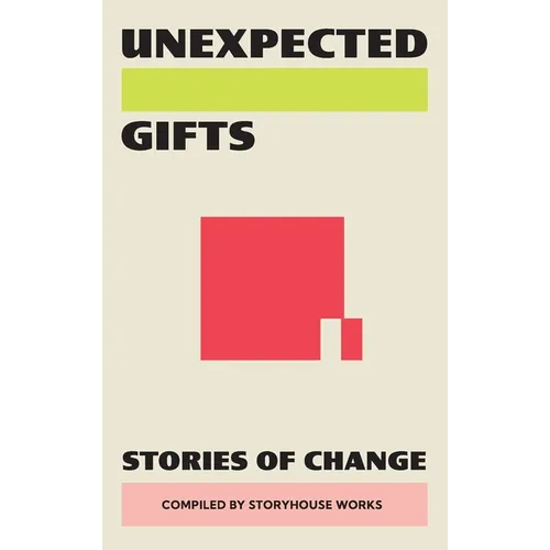 Unexpected Gifts: Stories of Change - Paperback
