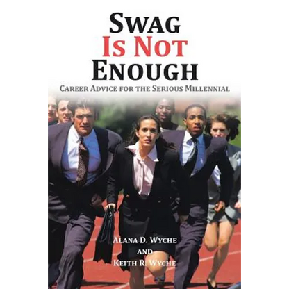 Swag Is Not Enough: Career Advice for the Serious Millennial - Paperback