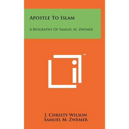 Apostle To Islam: A Biography Of Samuel M. Zwemer - Hardcover