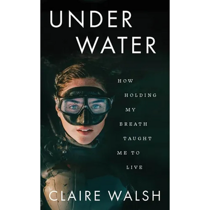 Under Water: How Holding My Breath Taught Me to Live - Paperback