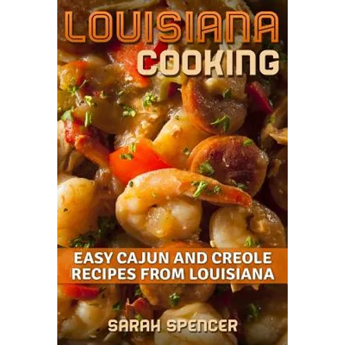 Louisiana Cooking: Easy Cajun and Creole Recipes from Louisiana - Paperback