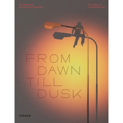 From Dawn Till Dusk: The Shadow in Contemporary Art - Hardcover