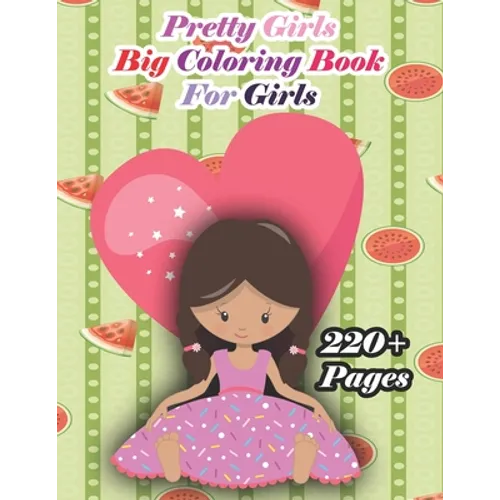 Pretty Girls Big Coloring Book for Kids: A cute girl book that kids love: books for kids ages 4-8 - Paperback