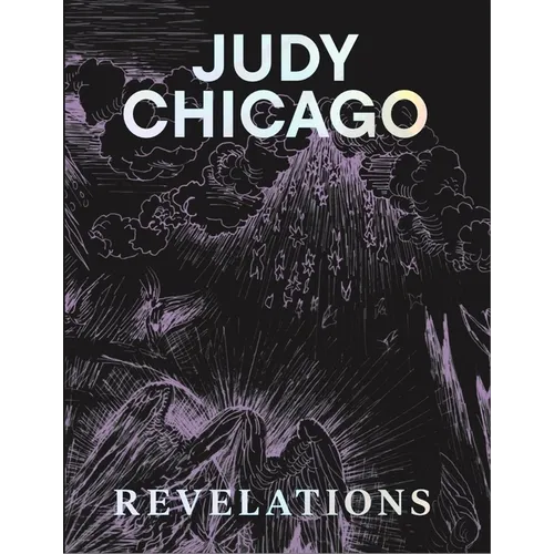 Judy Chicago: Revelations - Hardcover