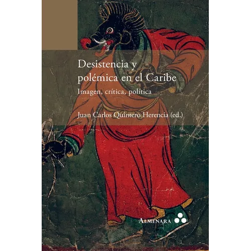 Desistencia y polémica en el Caribe. Imagen, crítica, política - Paperback