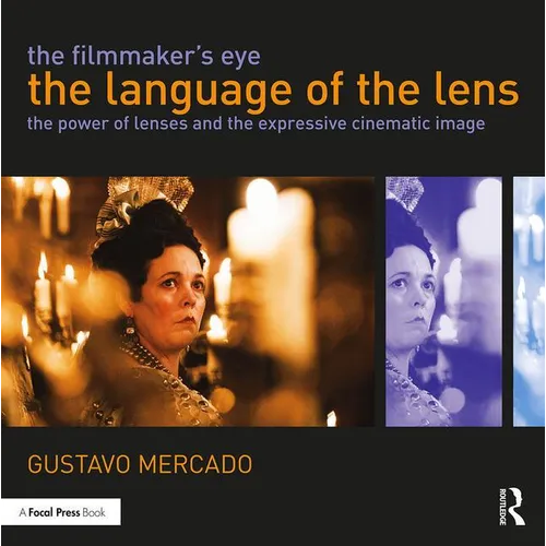 The Filmmaker's Eye: The Language of the Lens: The Power of Lenses and the Expressive Cinematic Image - Paperback
