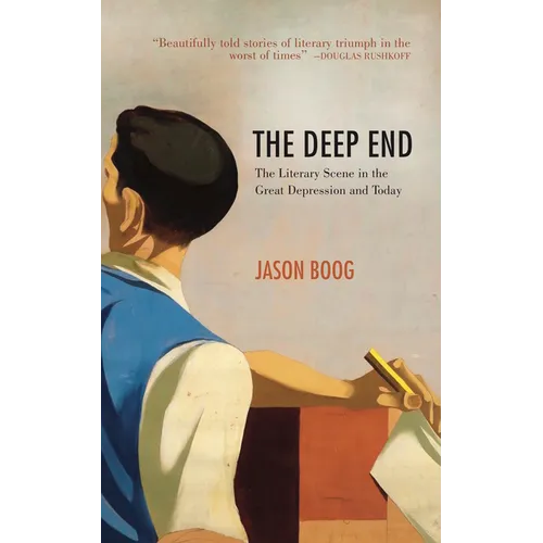 The Deep End: The Literary Scene in the Great Depression and Today - Paperback