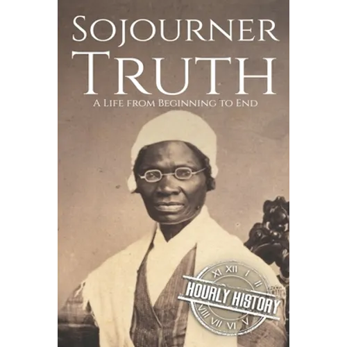 Sojourner Truth: A Life from Beginning to End - Paperback