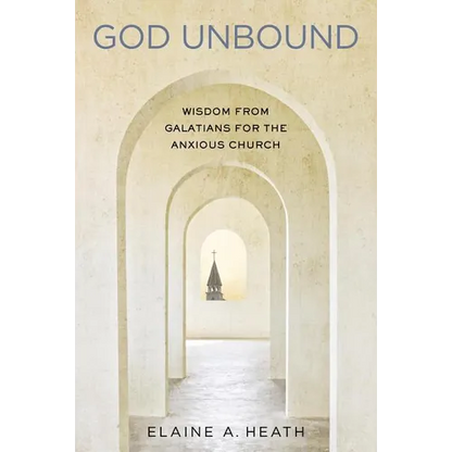 God Unbound: Wisdom from Galatians for the Anxious Church - Paperback