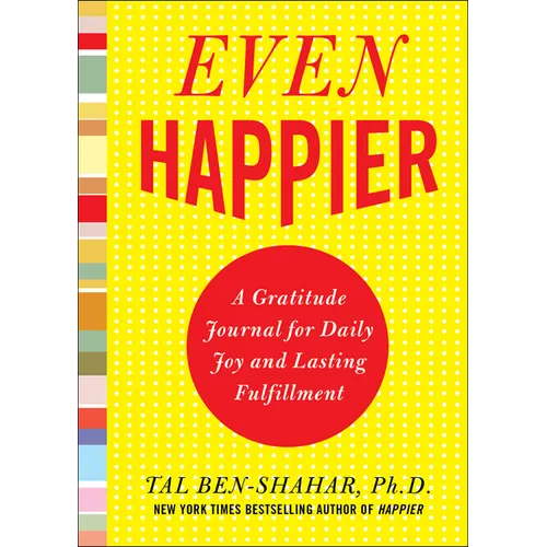 Even Happier: A Gratitude Journal for Daily Joy and Lasting Fulfillment - Paperback